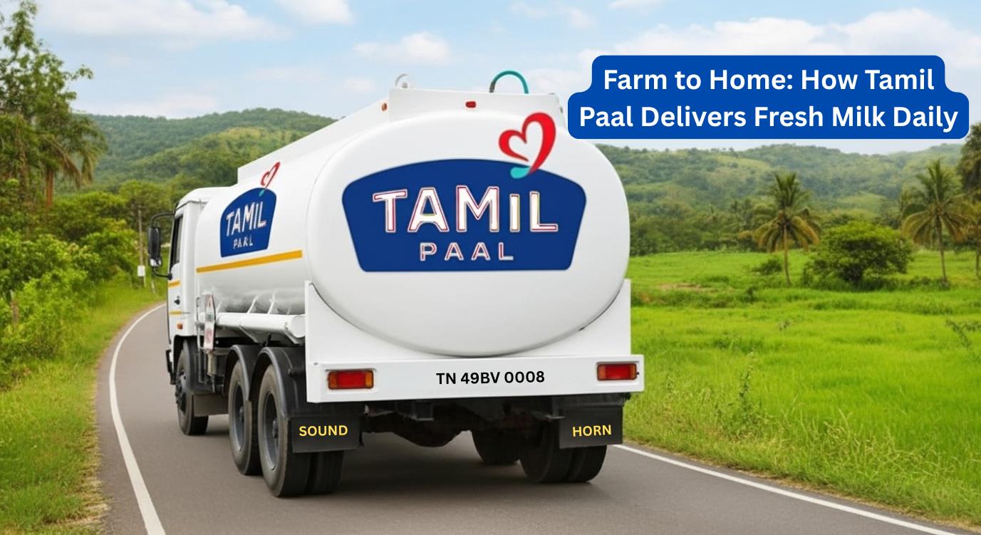 Farm to Home: How Tamil Paal Delivers Fresh Milk Daily - Tamil Paal
