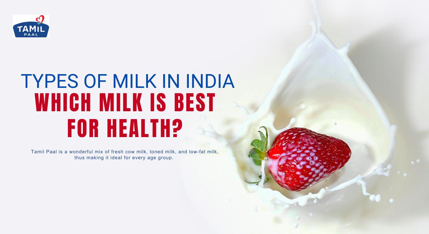Types of Milk in India: Which Milk Is Best for Health? - Tamil Paal