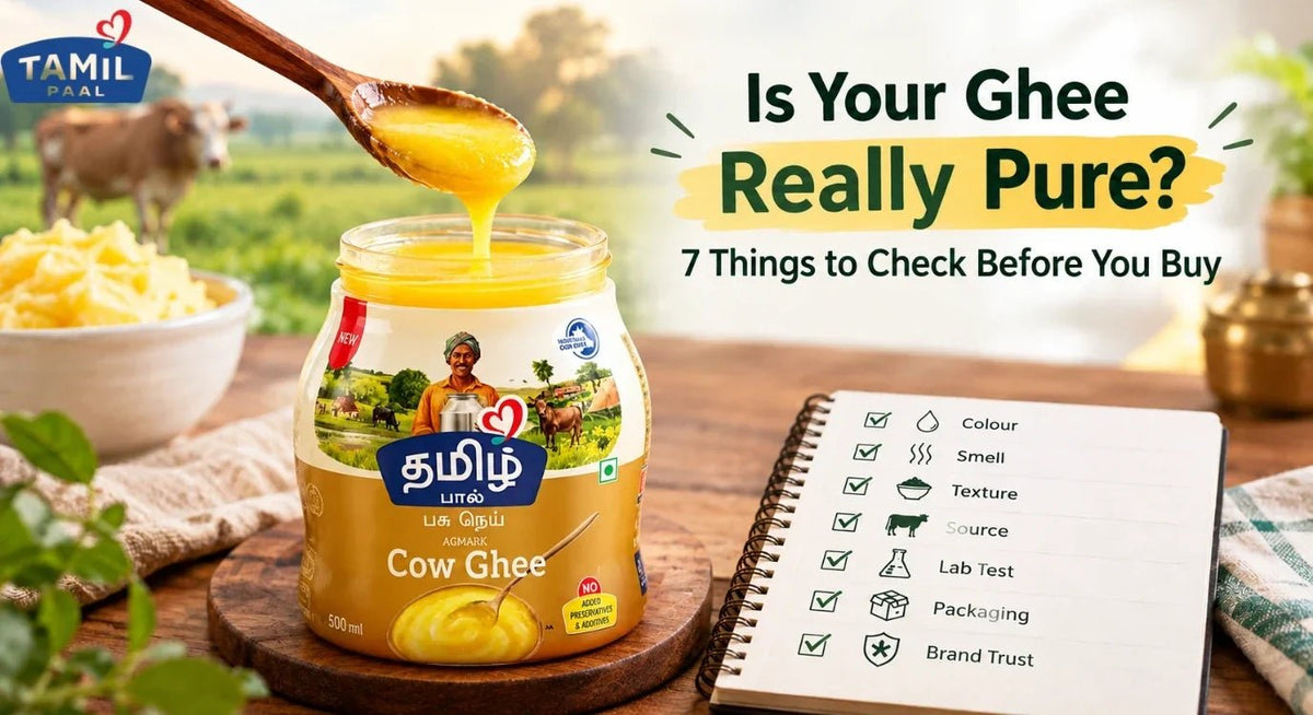 Is Your Ghee Really Pure? 7 Things to Check Before You Buy - Tamil Paal