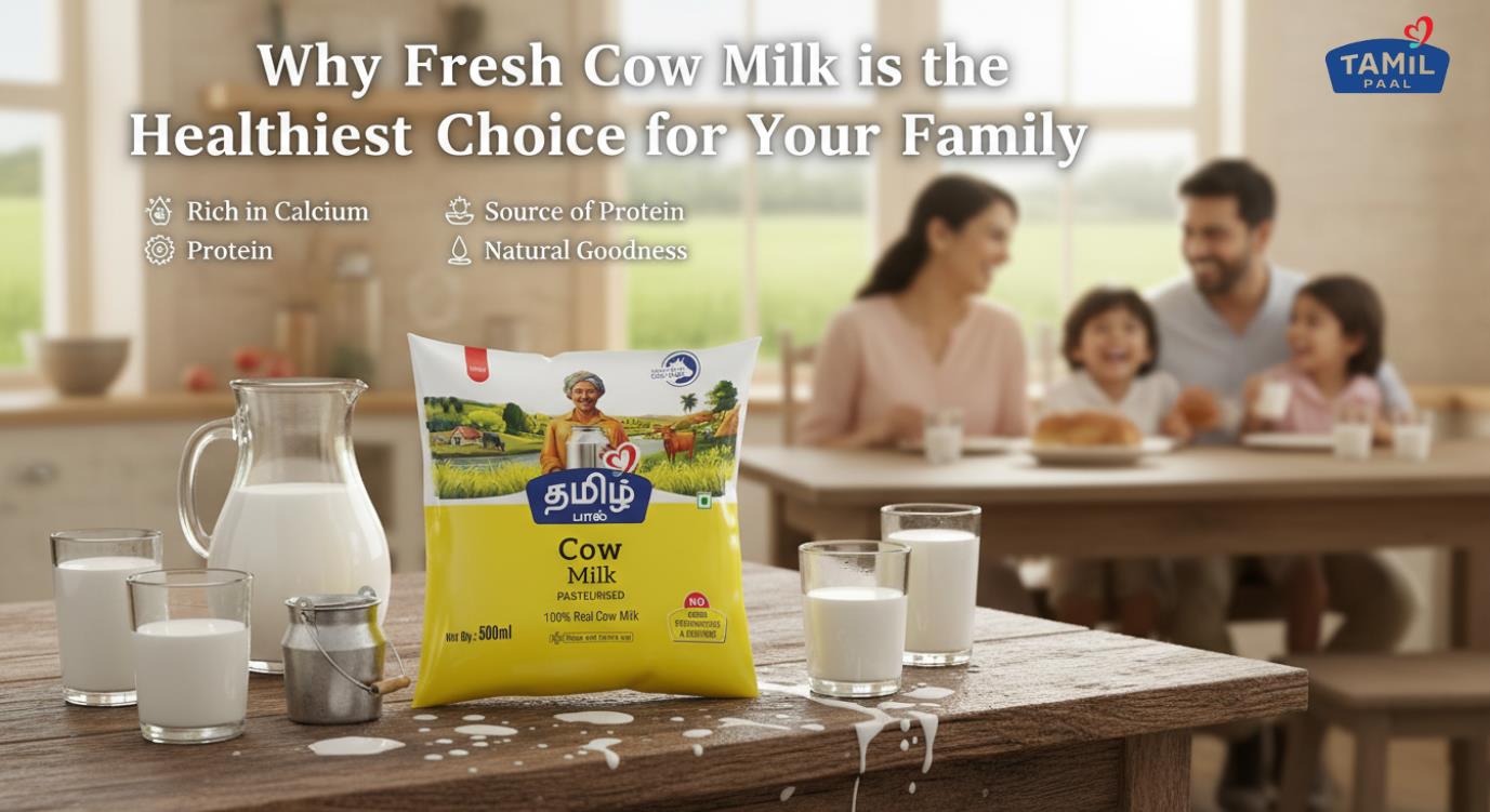 Why Fresh Cow Milk is the Healthiest Choice for Your Family - Tamil Paal